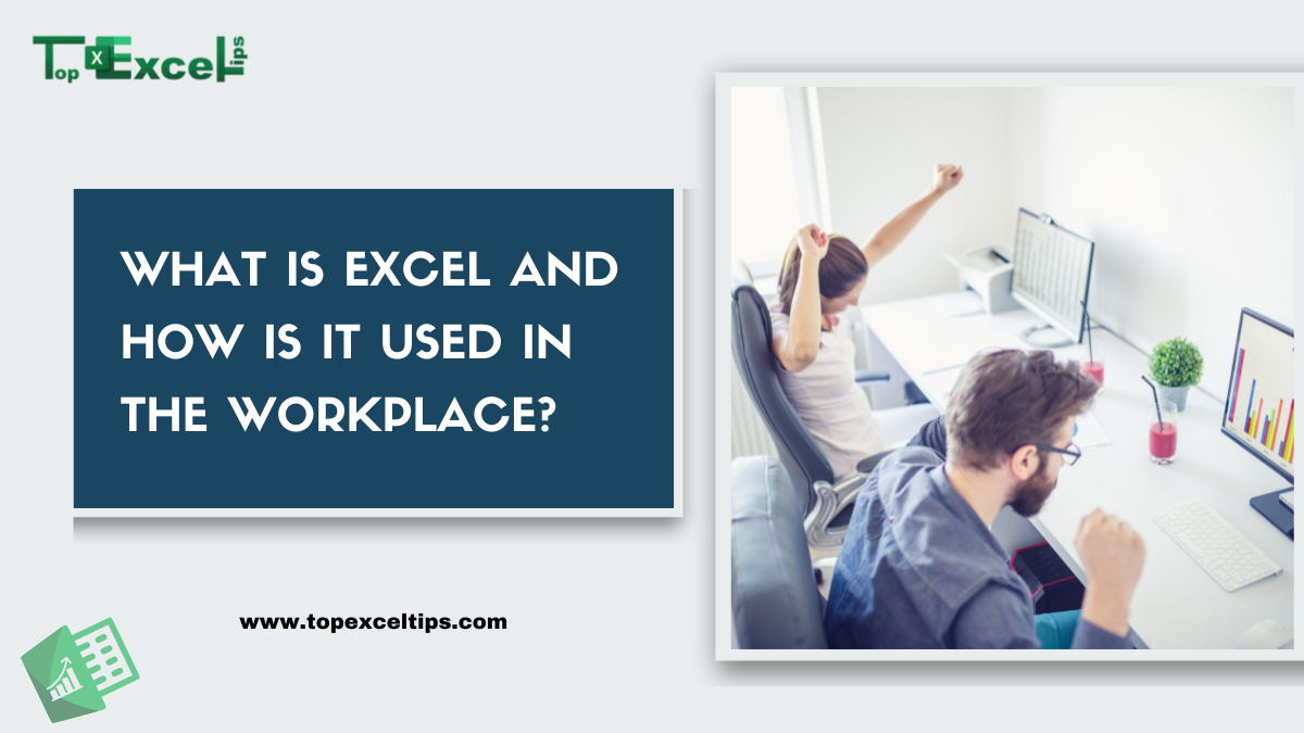 what is excel and how is it used in the workplace?