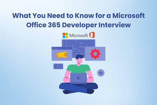 What You Need to Know for a Microsoft Office 365 Developer Interview