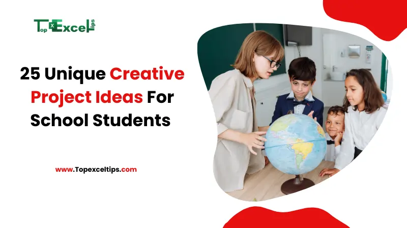 25 Unique Creative Project Ideas For School Students