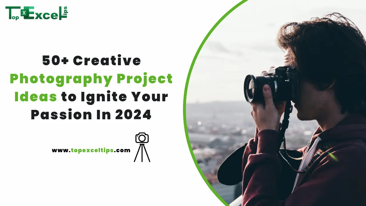 50+ Creative Photography Project Ideas to Ignite Your Passion In 2024